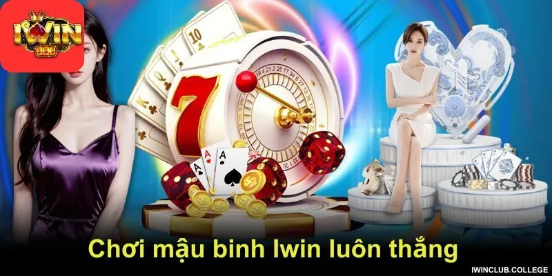 Chơi mậu binh Iwin luôn thắng - Bí kíp độc quyền từ cao thủ
