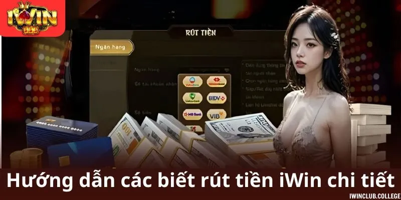 Hướng dẫn các biết rút tiền tại iWin chi tiết
