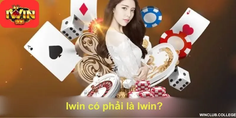 Iwin có phải là Iwin? Đặc điểm cùng cách nhận biết