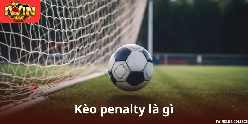 Khám Phá Chi Tiết Kèo Penalty Là Gì Tại Nhà Cái iWin