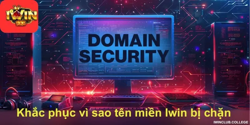 Khắc phục vì sao tên miền Iwin bị chặn