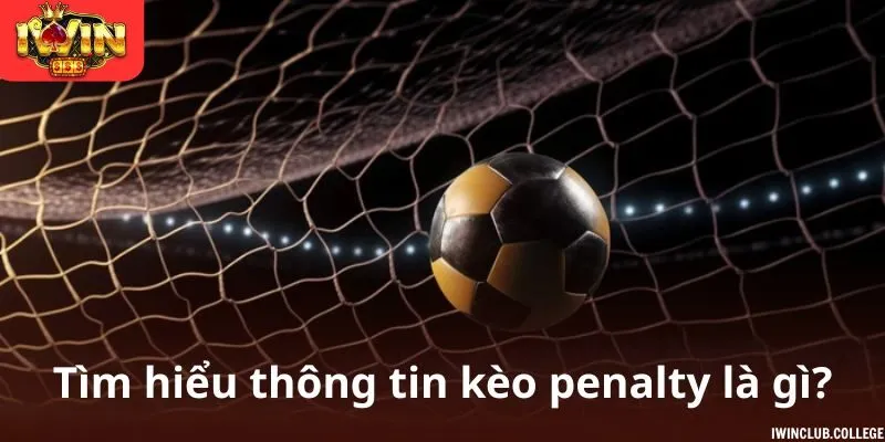Kèo penalty là gì?