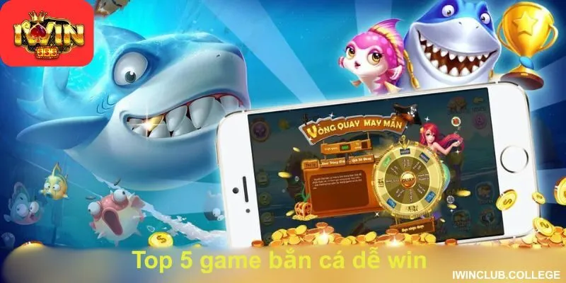 Top 5 game bắn cá dễ win cho tân thủ tại nhà cái uy tín