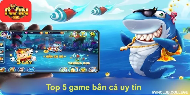 Top 5 game bắn cá uy tín tại nhà cái Iwin lừng danh