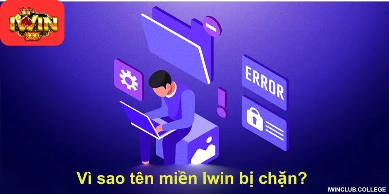 Vì sao tên miền Iwin bị chặn? Cách khắc phục từ cao thủ